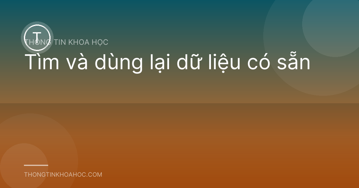 Tìm và dùng lại dữ liệu có sẵn